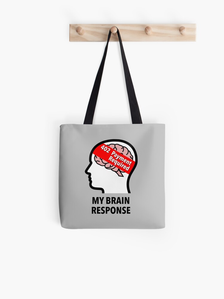 My Brain Response: 402 Payment Required All-Over Graphic Tote Bag product image
